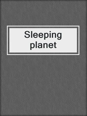 Sleeping planet