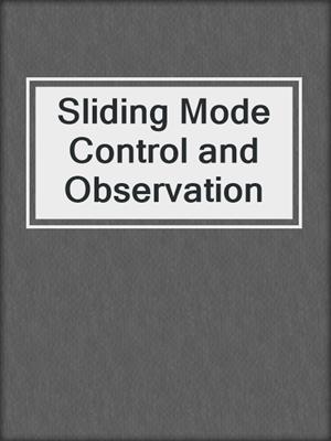 Sliding Mode Control and Observation