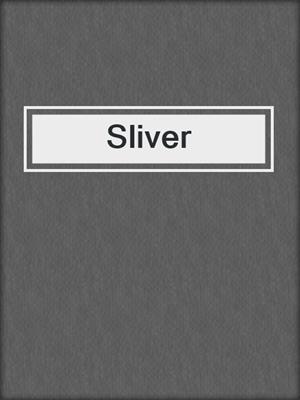 cover image of Sliver