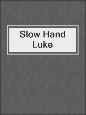 cover image of Slow Hand Luke