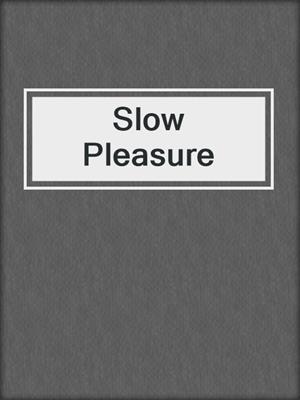cover image of Slow Pleasure