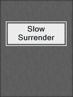 cover image of Slow Surrender