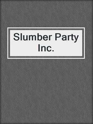 cover image of Slumber Party Inc.