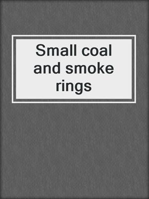Small coal and smoke rings