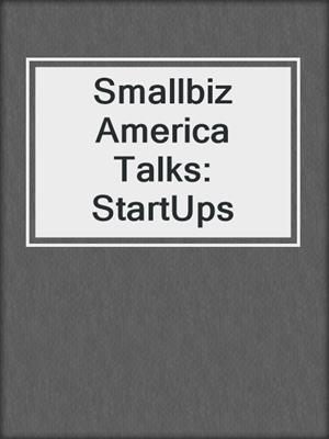 Smallbiz America Talks: StartUps