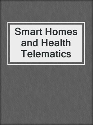 Smart Homes and Health Telematics