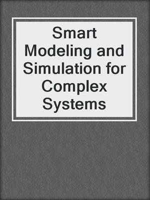 Smart Modeling and Simulation for Complex Systems