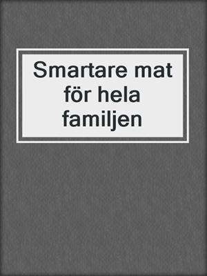 Smartare mat för hela familjen