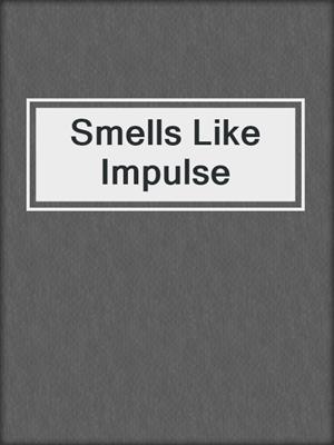 Smells Like Impulse