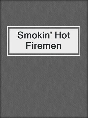 cover image of Smokin' Hot Firemen