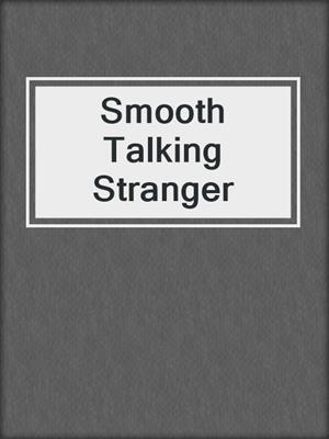 cover image of Smooth Talking Stranger