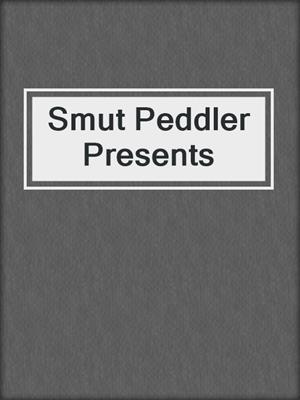 cover image of Smut Peddler Presents