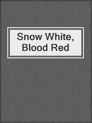 cover image of Snow White, Blood Red