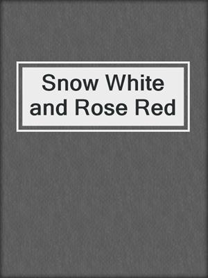 Snow White and Rose Red