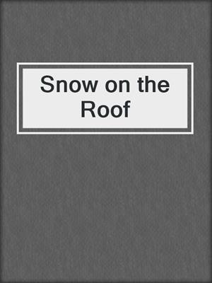 cover image of Snow on the Roof