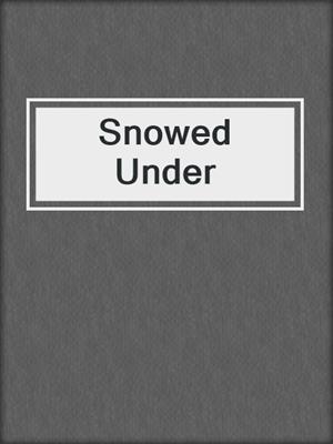 cover image of Snowed Under