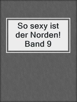 cover image of So sexy ist der Norden! Band 9