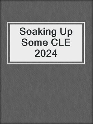 Soaking Up Some CLE 2024
