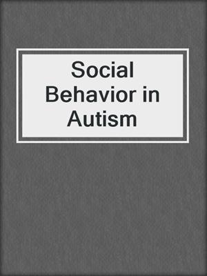 Social Behavior in Autism