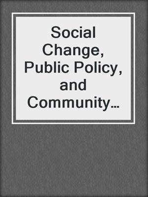 Social Change, Public Policy, and Community Collaborations