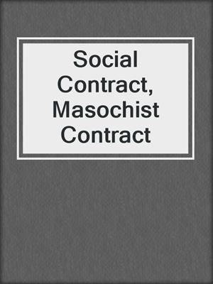 cover image of Social Contract, Masochist Contract