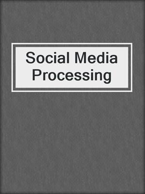 Social Media Processing