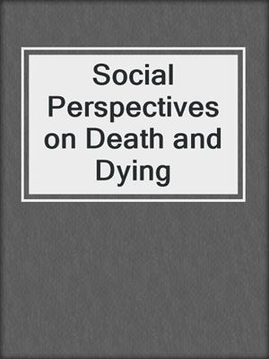 Social Perspectives on Death and Dying