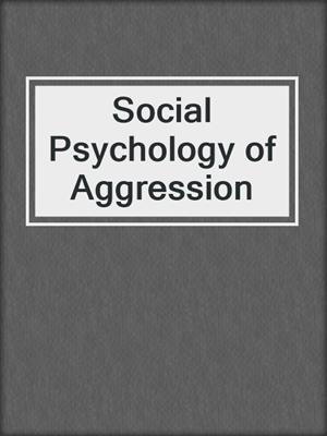 Social Psychology of Aggression