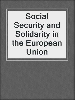 Social Security and Solidarity in the European Union