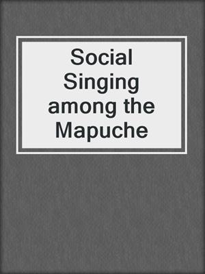 Social Singing among the Mapuche