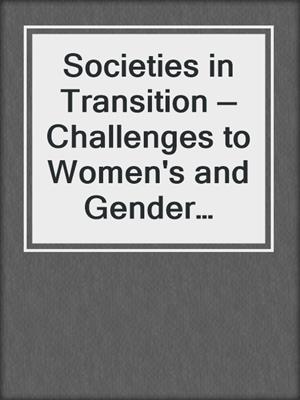 Societies in Transition — Challenges to Women's and Gender Studies