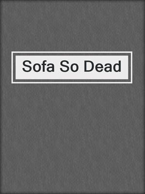 cover image of Sofa So Dead