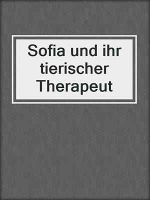 cover image of Sofia und ihr tierischer Therapeut