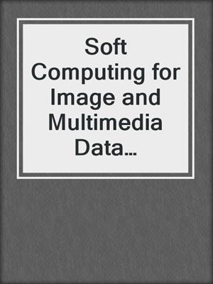 Soft Computing for Image and Multimedia Data Processing