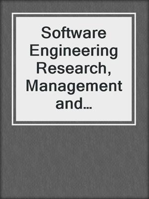 Software Engineering Research, Management and Applications