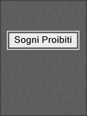 cover image of Sogni Proibiti