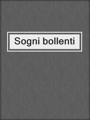 cover image of Sogni bollenti
