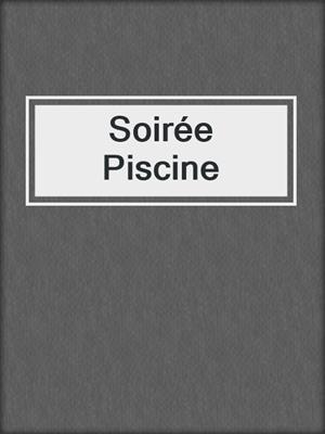 cover image of Soirée Piscine
