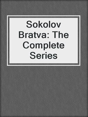 Sokolov Bratva: The Complete Series