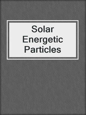 Solar Energetic Particles