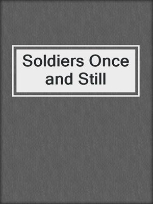Soldiers Once and Still