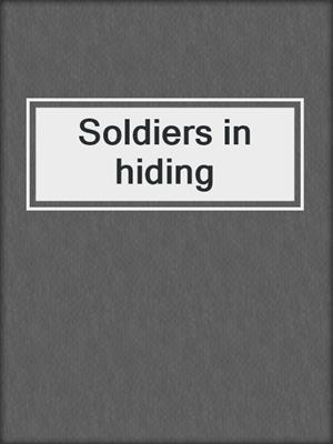 Soldiers in hiding
