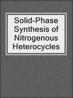 Solid-Phase Synthesis of Nitrogenous Heterocycles
