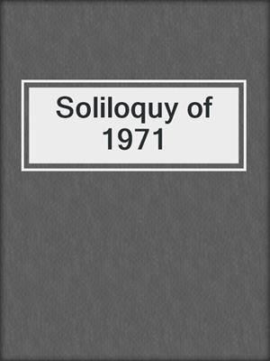 Soliloquy of 1971