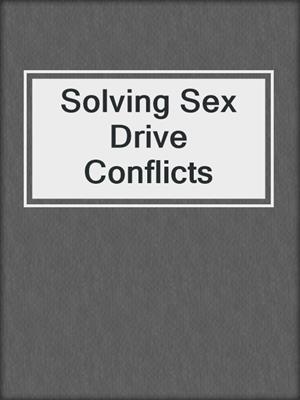 cover image of Solving Sex Drive Conflicts