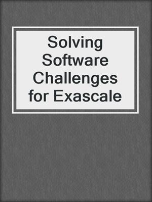 Solving Software Challenges for Exascale