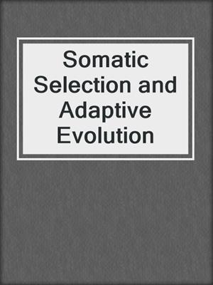 Somatic Selection and Adaptive Evolution