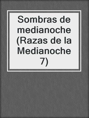 cover image of Sombras de medianoche (Razas de la Medianoche 7)