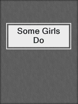 cover image of Some Girls Do