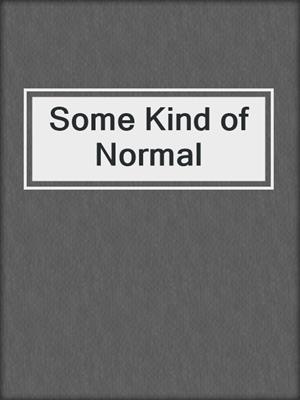 Some Kind of Normal